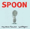 Spoon - Amy Krouse Rosenthal, Scott Magoon