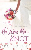 He Loves Me...KNOT - RC Boldt