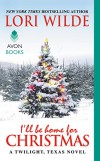 I'll Be Home for Christmas: A Twilight, Texas Novel - Lori Wilde