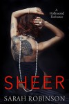Sheer: A Hollywood Romance - Sarah Robinson