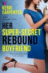 Her Super-Secret Rebound Boyfriend - Kerri Carpenter