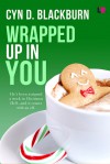 Wrapped Up in You - Cyn D. Blackburn