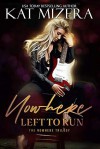 Nowhere Left to Run (The Nowhere Trilogy Book 2) - Kat Mizera