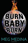 Burn Baby Burn - Meg Medina