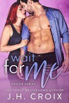 Wait For Me (Swoon Series Book 2) - J.H. Croix