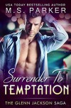 Surrender To Temptation (The Glenn Jackson Saga) (Volume 3) - M. S. Parker