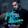 Just an Illusion - The B Side (The Illusion, #2) - Tracy Marks, Dee Kelly