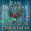 Be Mine This Christmas (Texas Heroes, Book 22) - Jean Brashear