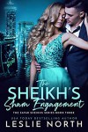 The Sheikh's Sham Engagement (The Safar Sheikhs #3) - Leslie North