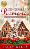 A Gingerbread Romance - Lacey Baker