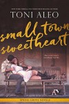 Small-Town Sweetheart - Toni Aleo