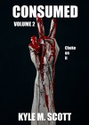 Consumed Volume 2: A Horror Anthology - Kyle M. Scott