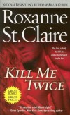 Kill Me Twice - Roxanne St. Claire
