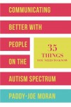 Communicating Better with People on the Autism Spectrum: 35 Things You Need to Know - Paddy-Joe Moran