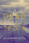 Dead Spots - Rhiannon Frater
