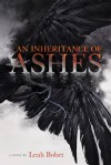 An Inheritance of Ashes - Leah Bobet