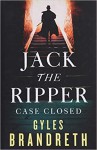 Jack the Ripper : Case Closed - Gyles Brandreth