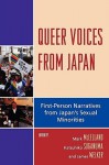 Queer Voices from Japan: First-Person Narratives from Japan's Sexual Minorities - Mark McLelland