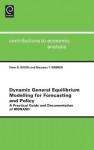 Dynamic General Equilibrium Modelling for Forecasting and Policy - Peter B. Dixon