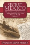 Secret Mexico - Francisco Martín Moreno