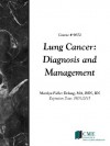 Lung Cancer: Diagnosis and Management - Marilyn Fuller Delong, CME Resource