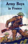 Army Boys In France or, From Training Camp to Trenches - Homer Randall