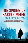 The Spring of Kasper Meier - Ben Fergusson