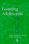 Fostering Adolescents (Supporting Parents) - Elaine Farmer, Sue Moyers, Jo Lipscombe