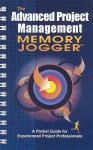 The Advanced Project Memory Jogger: A Pocket Guide for Experienced Project Professionals - Karen Tate