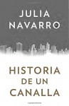 Historia de un canalla (Spanish Edition) - Julia Navarro
