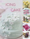 The Icing on the Cake: Your Ultimate Step-By-Step Guide to Decorating Baked Treats. Juliet Stallwood - Juliet Stallwood