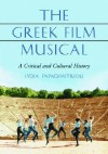 The Greek Film Musical: A Critical and Cultural History - Lydia Papadimitriou