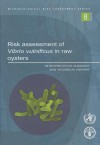 Risk Assessment Of Vibrio Vulnificus In Raw Oysters (Microbiological Risk Assessment Series) - World Health Organization