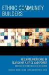 Ethnic Community Builders: Mexican Americans In Search Of Justice And Power: The Struggle For Citizenship Rights In San José, California - Richard A. Garcia, Alma M. Garcia