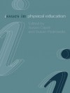 Issues in Physical Education (Issues in Teaching Series) - Susan Capel, Susan Piotrowski