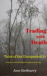 Trading with Death: A Mystery Psychological Suspense Short Story (Tales of the Unexpected Book 1) - Ann Girdharry