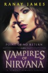 Vampires of Nirvana: Book 2 Point of No Return: A Vampire Romance Series (Volume 2) - Ranay James