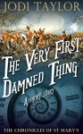 The Very First Damned Thing - A Chronicles of St Mary Short Story - Jodi Taylor