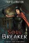 Soul Breaker, Novella 1 (A Fantasy Series) - Trip Ellington