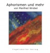 Aphorismen und mehr - Manfred Wrobel, Sabine Fenner