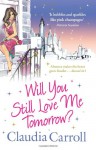Will You Still Love Me Tomorrow? - Claudia Carroll