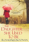 The Daughter She Used To Be - Rosalind Noonan