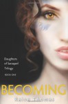 Becoming (Daughters Of Saraqael, #1) - Raine Thomas