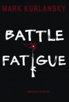 Battle Fatigue - Mark Kurlansky