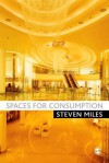 Spaces for Consumption - Steven Miles