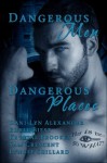 Dangerous Men, Dangerous Places - Dani-Lyn Alexander, Rhyll Biest, Krystal Brookes, Sam Crescent, Lyncee Shillard