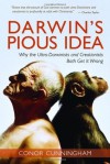 Darwin's Pious Idea: Why the Ultra-Darwinists and Creationists Both Get It Wrong - Conor Cunningham