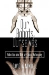 Our Robots, Ourselves: Robotics and the Myths of Autonomy - David A. Mindell