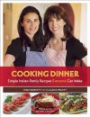 Cooking Dinner: Simple Italian Family Recipes Everyone Can Make - Claudia Pruett, Michael Collopy, Claudia Pruett