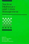 Nuclear Diplomacy and Crisis Management - Sean M. Lynn-Jones